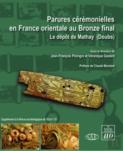Bertrand.pt - Parures Cérémonielles En France Orientale Au Bronze Final : Le Dépôt De Mathay (Doubs) ; Mélanges Offerts À Christiane Zivie-Coche