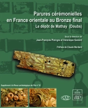 Parures Cérémonielles En France Orientale Au Bronze Final : Le Dépôt De Mathay (Doubs) ; Mélanges Offerts À Christiane Zivie-Coche