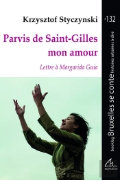 Parvis De Saint-Gilles Mon Amour : Lettre À Margarida Guia