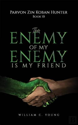 Bertrand.pt - Parvon Zin Koban Hunter Book 10: The Enemy Of My Enemy Is My Friend