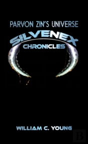 Parvon Zinâ€™S Universe: Silvenex Chronicles