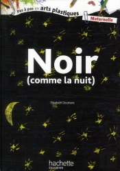 Pas A Pas Arts Plastiques:Noir Comme La Nuit