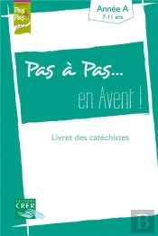 Pas A Pas... En Avent ! - Annee A - Livret Des Catechistes