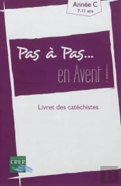 Pas A Pas... En Avent - Annee C - Livret Des Catechistes