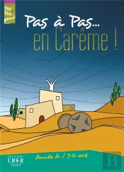 Pas A Pas... En Careme ! - Annee A - 7-11 Ans - Livret De L'Enfant