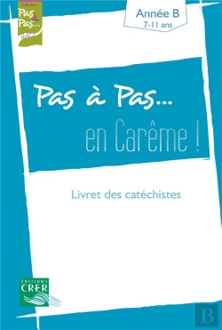 Bertrand.pt - Pas A Pas... En Careme ! - Annee B - 7/11 Ans - Livret Des Catechistes