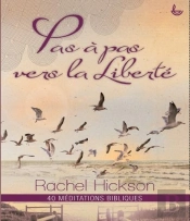 Pas À Pas Vers La Liberté ; 40 Méditations Bibliques
