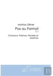 Pas Au Format T.1 ; Chansons, Poèmes, Pensées Et Maximes