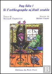 Pas Bête ! Si L'Orthographe M'Était Contée