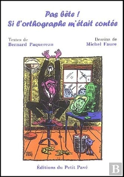 Bertrand.pt - Pas Bête ! Si L'Orthographe M'Était Contée