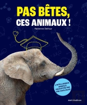 Pas Bêtes, Ces Animaux ! L'Intelligence Animale Décryptée Par Une Zoologue