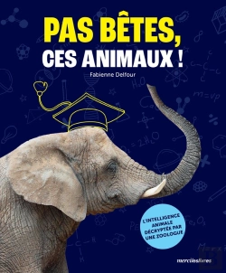 Bertrand.pt - Pas Bêtes, Ces Animaux ! L'Intelligence Animale Décryptée Par Une Zoologue
