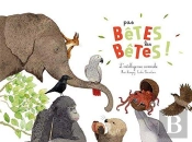 Pas Betes Les Betes ! (Coll. Ohe La Science !)
