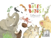Pas Bêtes Les Bêtes ! L'Intelligence Animale