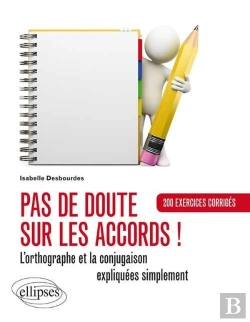 Bertrand.pt - Pas De Doute Sur Les Accords ! L'Orthographe Et La Conjugaison Expliquées ; Exercices Corrigés