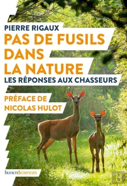 Bertrand.pt - Pas De Fusils Dans La Nature ; Les Réponses Aux Chasseurs