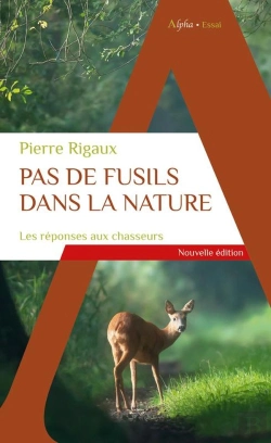 Bertrand.pt - Pas De Fusils Dans La Nature : Les Réponses Aux Chasseurs