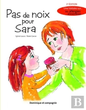 Pas De Noix Pour Sara ; Une Histoire Sur Les Allergies Alimentaires