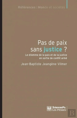 Bertrand.pt - Pas De Paix Sans Justice ? Le Dilemme De La Paix Et De La Justice En Sortie De Conflit Armé