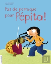 Pas De Perruque Pour Pépita !