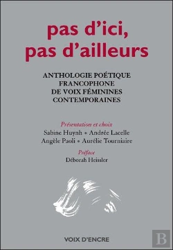 Bertrand.pt - Pas D'Ici, Pas D'Ailleurs ; Anthologie Poétique Francophone De Voix Féminines Contemporaines