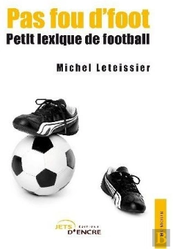 Bertrand.pt - Pas Fou D'Foot ; Petit Lexique De Football