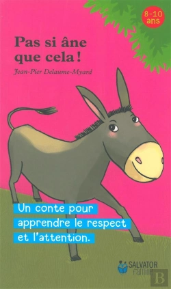 Bertrand.pt - Pas Si Âne Que Cela ! ; Un Conte Pour Apprendre Le Respect Et L'Attention
