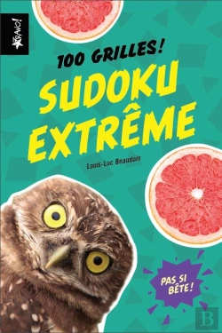 Bertrand.pt - Pas Si Bête ! : Sudoku Extrême ; 100 Grilles