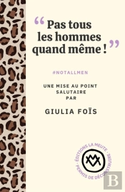 'Pas Tous Les Hommes Quand Même !' : #Notallmen. Une Mise Au Point Salutaire