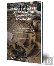 Pasado Y Presente De Los Teatros Romanos En Andalucia