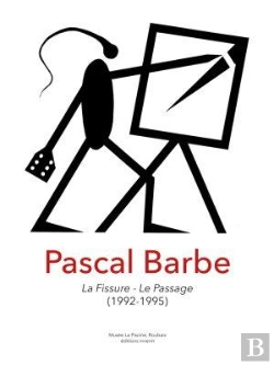 Bertrand.pt - Pascal Barbe, La Fissure, Le Passage (1992-1995)