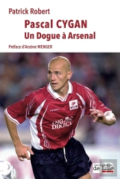 Pascal Cygan : Un Dogue À Arsenal