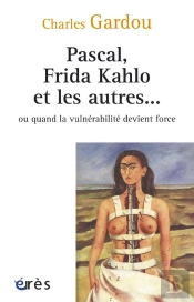 Pascal, Frida Kahlo Et Les Autres... Ou Quand La Vulnérabilité Devient Force