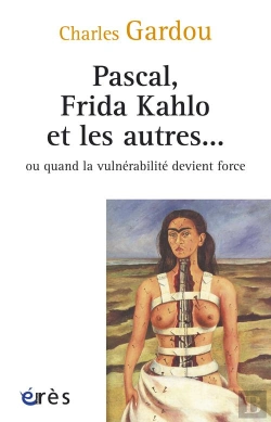 Bertrand.pt - Pascal, Frida Kahlo Et Les Autres... Ou Quand La Vulnérabilité Devient Force