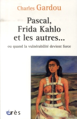Bertrand.pt - Pascal, Frida, Kahlo Et Les Autres...Ou Quand La Vulnerabilite Devient Force