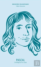 Pascal : L'Intelligence Du Coeur