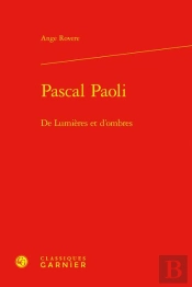 Pascal Paoli : De Lumières Et D'Ombres