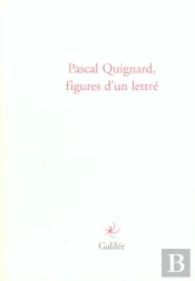 Pascal Quignard, Figures D'Un Lettre