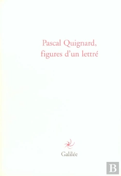 Bertrand.pt - Pascal Quignard, Figures D'Un Lettre