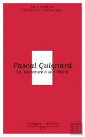 Pascal Quignard ; La Littérature À Son Orient
