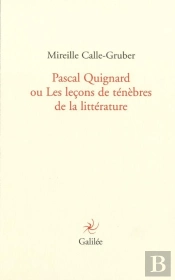Pascal Quignard Ou Les Leçons De Ténèbres De La Littérature