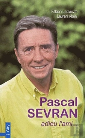 Pascal Sevran ; Adieu L'Ami
