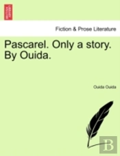Pascarel. Only A Story. By Ouida.