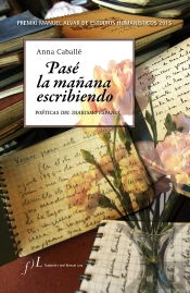 Pasé La Mañana Escribiendo. Poéticas Del Diarismo Español