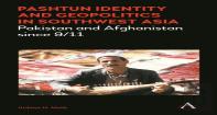 Pashtun Identity And Geopolitics In Southwest Asia