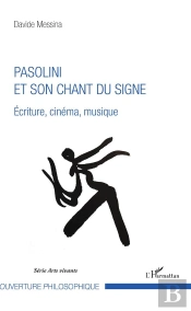 Pasolini Et Son Chant Du Signe ; Écriture, Cinéma,  Musique