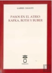 Pasos En El Atrio: Kafka, Roth Y Buber