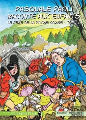Pasquale Paoli Raconté Aux Enfants Tome 2 ; Le Père De La Patrie Corse