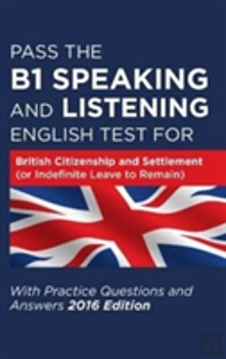Bertrand.pt - Pass The B1 Speaking And Listening English Test For British Citizenship And Settlement (Or Indefinite Leave To Remain) With Practice Questions And Answers