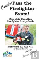 Pass The Canadian Firefighter Exam! Complete Canadian Firefighter Study Guide